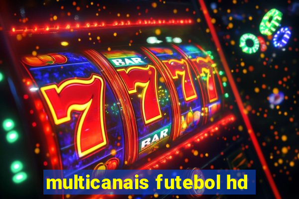 multicanais futebol hd